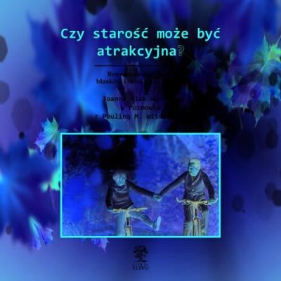 Okładka książki Czy starość może być atrakcyjna? - Audiobook