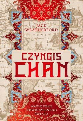 Okładka książki Czyngis-chan. Architekt nowoczesnego świata