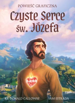 Czyste Serce św. Józefa. Powieść graficzna. Autor: Donald H. Calloway. SmakLiter.pl Okładka książki Czyste Serce św. Józefa. Powieść graficzna