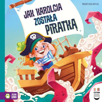 Czytam dziecku codziennie. Jak Karolcia została piratką. Autor: Małgorzata Korbiel. SmakLiter.pl Okładka książki Czytam dziecku codziennie. Jak Karolcia została piratką