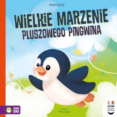 Czytam dziecku codziennie. Wielkie marzenie pluszowego pingwina. Autor: Kur Małgorzata. SmakLiter.pl Okładka książki Czytam dziecku codziennie. Wielkie marzenie pluszowego pingwina