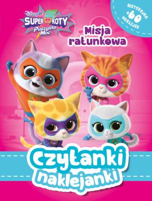 Czytanki naklejanki. Misja ratunkowa. Disney Junior Superkoty. Puszysta moc. Autor:   Praca zbiorowa. SmakLiter.pl Okładka książki Czytanki naklejanki. Misja ratunkowa. Disney Junior Superkoty. Puszysta moc