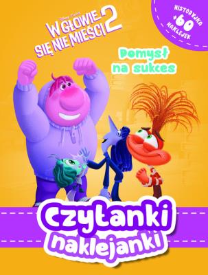 Czytanki naklejanki. Pomysł na sukces. Disney Pixar W głowie się nie mieści 2. Autor:   Praca zbiorowa. SmakLiter.pl Okładka książki Czytanki naklejanki. Pomysł na sukces. Disney Pixar W głowie się nie mieści 2