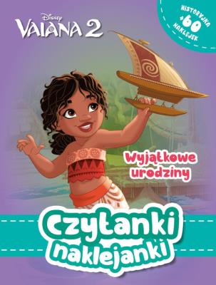 Czytanki naklejanki. Wyjątkowe urodziny. Disney Vaiana. Skarb Oceanu. Autor:   Praca zbiorowa. SmakLiter.pl Okładka książki Czytanki naklejanki. Wyjątkowe urodziny. Disney Vaiana. Skarb Oceanu