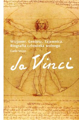 Da Vinci. Wizjoner. Geniusz. Tajemnica. Biografia człowieka wolnego. Autor: Carlo Vecce. SmakLiter.pl Okładka książki Da Vinci. Wizjoner. Geniusz. Tajemnica. Biografia człowieka wolnego