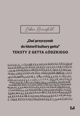 Okładka książki „Dać przyczynek do historii kultury getta”. Teksty z getta łódzkiego