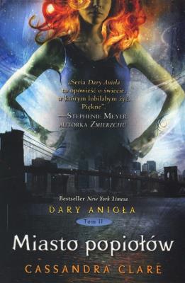 Dary Anioła T.2 Miasto popiołów w.2018. Autor: Clare Cassandra. SmakLiter.pl Okładka książki Dary Anioła T.2 Miasto popiołów w.2018