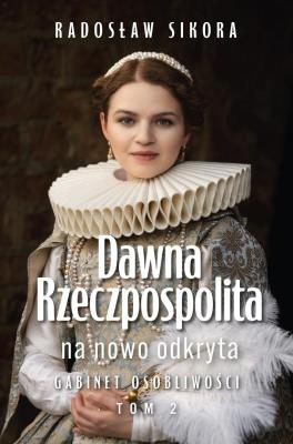 Okładka książki Dawna Rzeczpospolita na nowo odkryta T.2