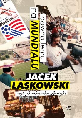 Okładka książki Dawno temu na Mundialu, czyli jak odkrywałem Amerykę