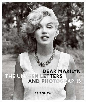 Okładka książki Dear Marilyn. The Unseen Letters and Photographs