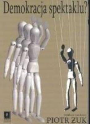Okładka książki Demokracja spektaklu? Kondycja polskiego życia...