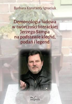 Okładka książki Demonologia ludowa w twórczości literackiej Jerzego Sampa na podstawie klechd, podań i legend