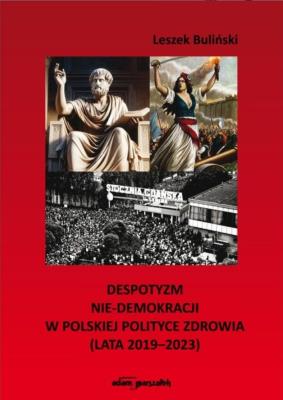 Okładka książki Despotyzm nie-demokracji w polskiej polityce...