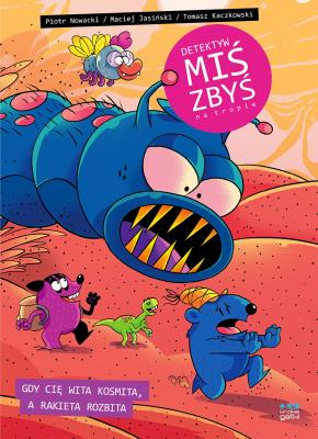 Okładka książki Detektyw Miś Zbyś na tropie. Gdy cię wita kosmita, a rakieta rozbita