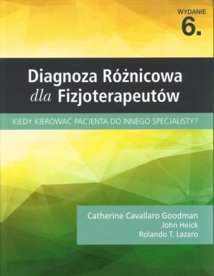 Diagnoza różnicowa dla fizjoterapeutów. Autor: Cavallaro Goodman Catherine, Heick John, Lazaro Rolando T.. SmakLiter.pl Okładka książki Diagnoza różnicowa dla fizjoterapeutów