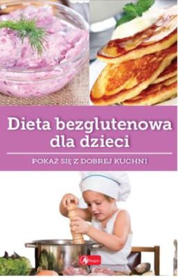 Dieta bezglutenowa dla dzieci. Autor: Zioła-Zemczak Katarzyna. SmakLiter.pl Okładka książki Dieta bezglutenowa dla dzieci