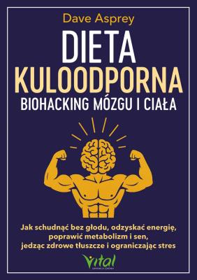 Dieta kuloodporna. Biohacking mózgu i ciała. Autor: Dave Asprey. SmakLiter.pl Okładka książki Dieta kuloodporna. Biohacking mózgu i ciała