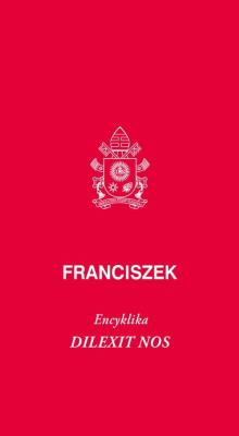 Dilexit nos. Encyklika o miłości ludzkiej.... Autor: Franciszek. SmakLiter.pl Okładka książki Dilexit nos. Encyklika o miłości ludzkiej...
