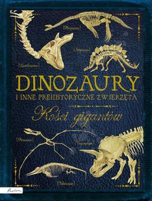 Dinozaury i inne prehistoryczne zwierzęta. Kości gigantów. Autor: Colson Rob. SmakLiter.pl Okładka książki Dinozaury i inne prehistoryczne zwierzęta. Kości gigantów