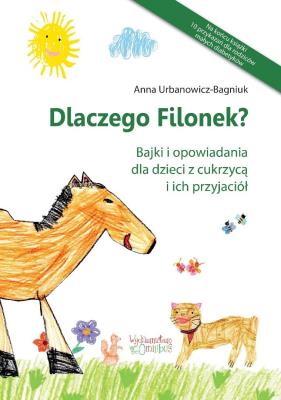 Okładka książki Dlaczego Filonek? Bajki i opowiadania dla...