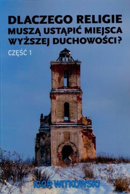 Okładka książki Dlaczego religie muszą ustąpić miejsca wyższej...