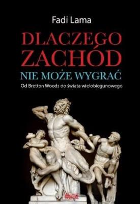 Okładka książki Dlaczego Zachód nie może wygrać?