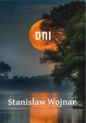 Dni. Autor: Stanisław Wojnar. SmakLiter.pl Okładka książki Dni