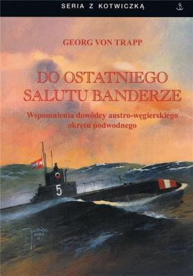 Do ostatniego salutu banderze w.4. Autor: Georg von Trapp. SmakLiter.pl Okładka książki Do ostatniego salutu banderze w.4