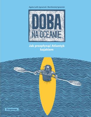 Okładka książki Doba na oceanie. Jak przepłynąć Atlantyk kajakiem wyd. 2026