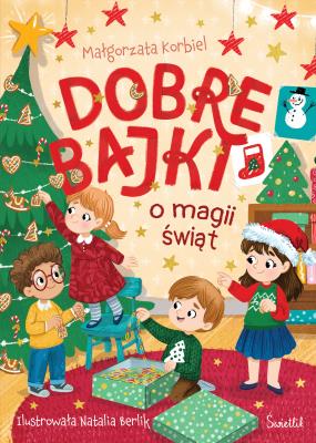 Dobre bajki o magii świąt. Autor: Małgorzata Korbiel. SmakLiter.pl Okładka książki Dobre bajki o magii świąt