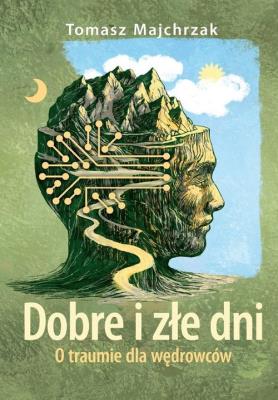 Dobre i złe dni. Autor: Majchrzak Tomasz. SmakLiter.pl Okładka książki Dobre i złe dni