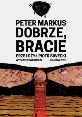 Dobrze, bracie. Autor: Peter Markus. SmakLiter.pl Okładka książki Dobrze, bracie