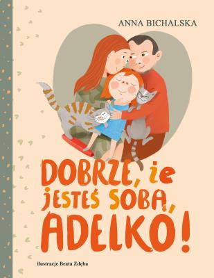 Okładka książki Dobrze, że jesteś sobą, Adelko!