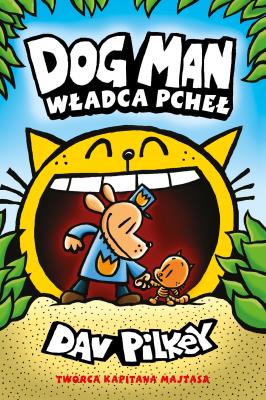 Dogman Tom 5 Władca pcheł. Autor: Dav Pilkey. SmakLiter.pl Okładka książki Dogman Tom 5 Władca pcheł