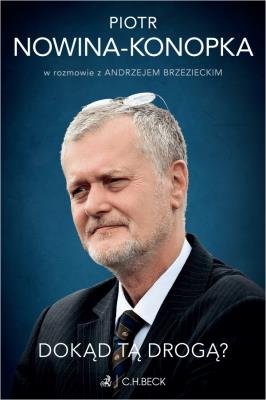 Dokąd tą drogą? Piotr Nowina-Konopka w rozmowie z Andrzejem Brzezieckim. Autor: Brzeziecki Andrzej, Piotr Nowina-Konopka. SmakLiter.pl Okładka książki Dokąd tą drogą? Piotr Nowina-Konopka w rozmowie z Andrzejem Brzezieckim