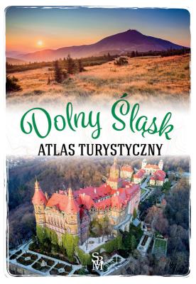 Dolny Śląsk. Atlas turystyczny. Autor: Monika Bronowicka. SmakLiter.pl Okładka książki Dolny Śląsk. Atlas turystyczny