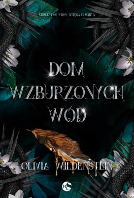 Dom wzburzonych wód. Królestwo Wron. Tom 4. Autor: Wildenstein Olivia. SmakLiter.pl Okładka książki Dom wzburzonych wód. Królestwo Wron. Tom 4