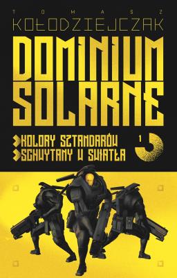 Okładka książki Dominium Solarne. Tom 1 (Kolory sztandarów, Schwytany w światła)