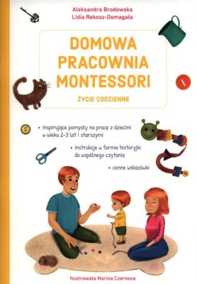 Domowa pracownia Montessori. Życie codzienne. Autor: Lidia Rekosz-Domagała, Aleksandra Brodowska. SmakLiter.pl Okładka książki Domowa pracownia Montessori. Życie codzienne