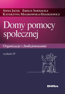Domy pomocy społecznej. Autor: Jacek Anna, Sarnacka Emilia, KatarzynaMiaskowska-. SmakLiter.pl Okładka książki Domy pomocy społecznej