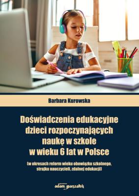 Okładka książki Doświadczenia edukacyjne dzieci rozpoczynających naukę w szkole w wieku 6 lat w Polsce