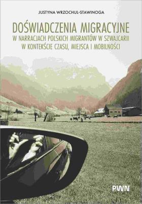 Okładka książki Doświadczenia migracyjne w narracjach migrantów w Szwajcarii w kontekście czasu, miejsca i mobilnośc