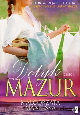 Dotyk Mazur Żółty kajet Część 1. Autor: Manelska Małgorzata. SmakLiter.pl Okładka książki Dotyk Mazur Żółty kajet Część 1