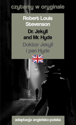 Dr. Jekyll and Mr. Hyde Doktor Jekyll i pan Hyde. Autor: Robert Louis Stevenson. SmakLiter.pl Okładka książki Dr. Jekyll and Mr. Hyde Doktor Jekyll i pan Hyde