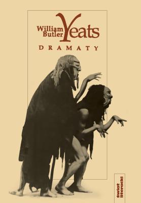 Dramaty (Yeats). Autor: William Butler Yeats. SmakLiter.pl Okładka książki Dramaty (Yeats)