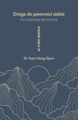 Okładka książki Droga do pewności siebie. Kurs poprawy samooceny