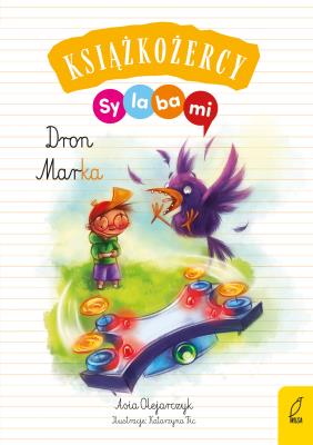 Dron Marka. Książkożercy. Sylabami. Autor: Olejarczyk Joanna. SmakLiter.pl Okładka książki Dron Marka. Książkożercy. Sylabami