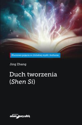 Duch tworzenia (Shen Si). Autor: Jing Zhang. SmakLiter.pl Okładka książki Duch tworzenia (Shen Si)