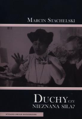 Duchy czy nieznana siła. Autor: Marcin Stachelski. SmakLiter.pl Okładka książki Duchy czy nieznana siła