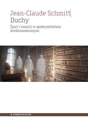 Okładka książki DuchyŻywi i umarli w społeczeństwieśredniowiecznym